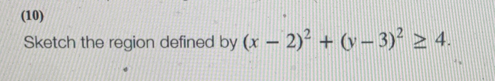  (10) Sketch the region defined by (x - 2) + (v-
