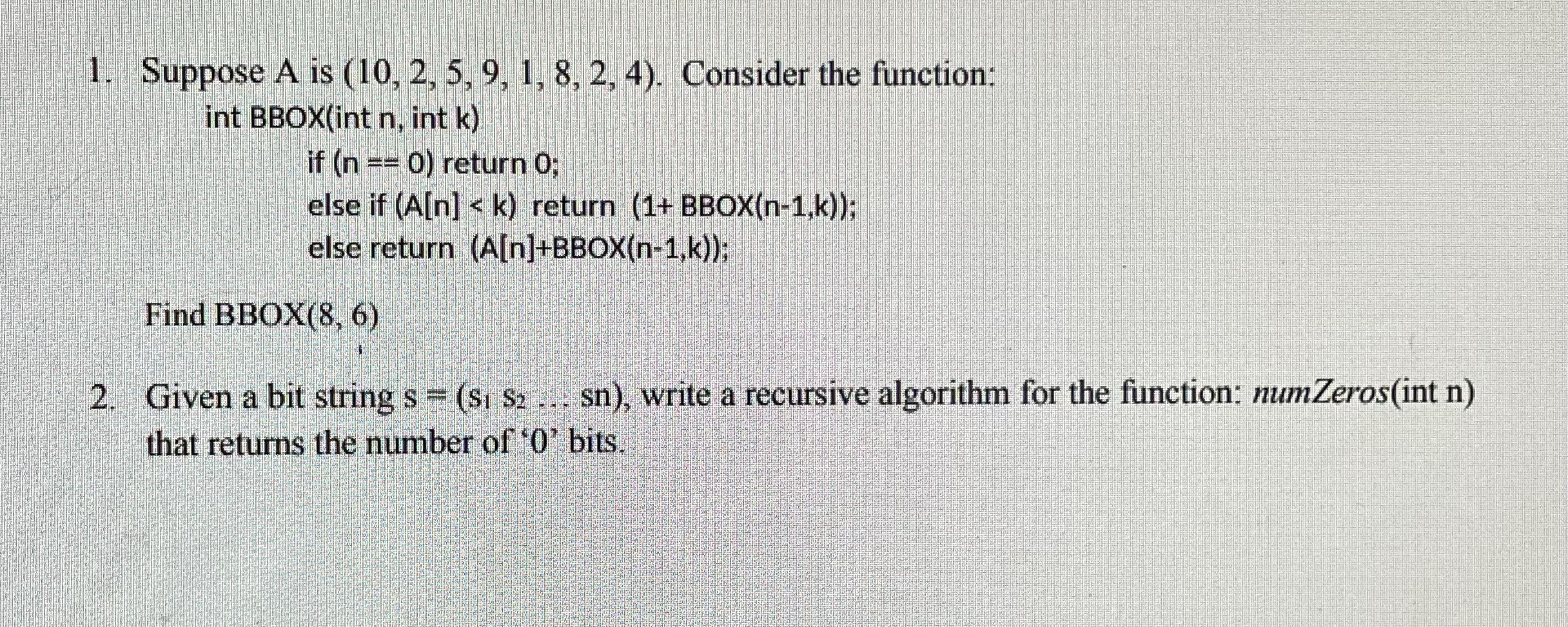 Recursion 1. Suppose A is (10, 2, 5, 9, 1, 8, 2,