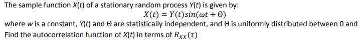 The sample function X(t) of a stationary random process Y(t) is