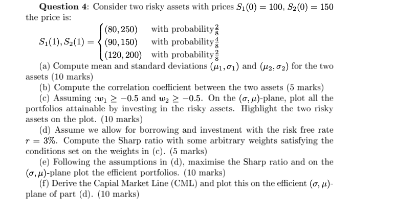 Need Help in this question Question 4: Consider two risky assets with