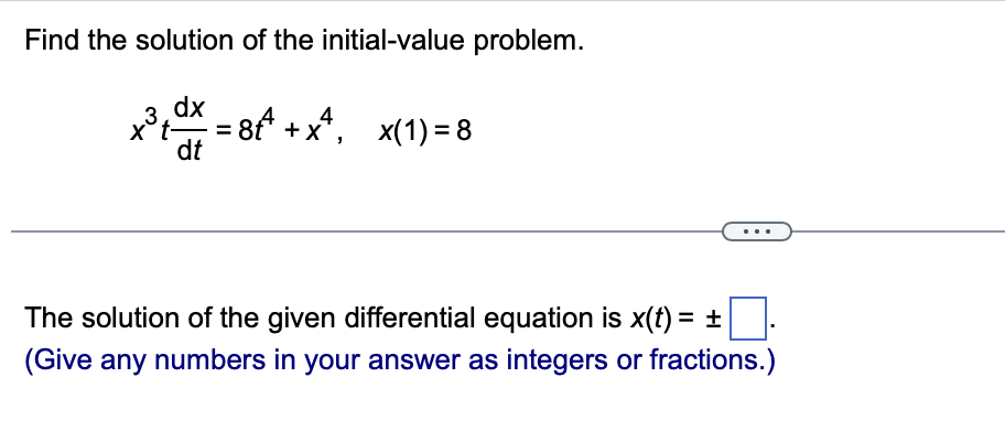 Answer these questions Find the solution of the initial-value problem. dx xSrE