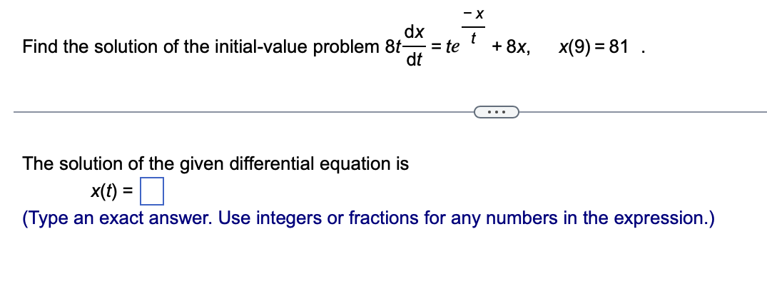 =8t +x*, x(1)=8 - o The solution of the given differential equation