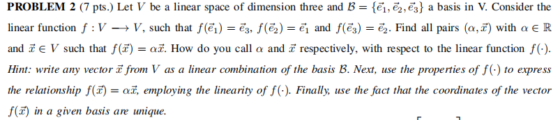 PROBLEM 2 (7 pts.) Let V be a linear space of