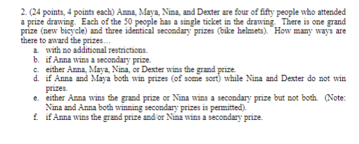 used to form the answer. Leave combinations, permutations, factorials, and exponents intact.
