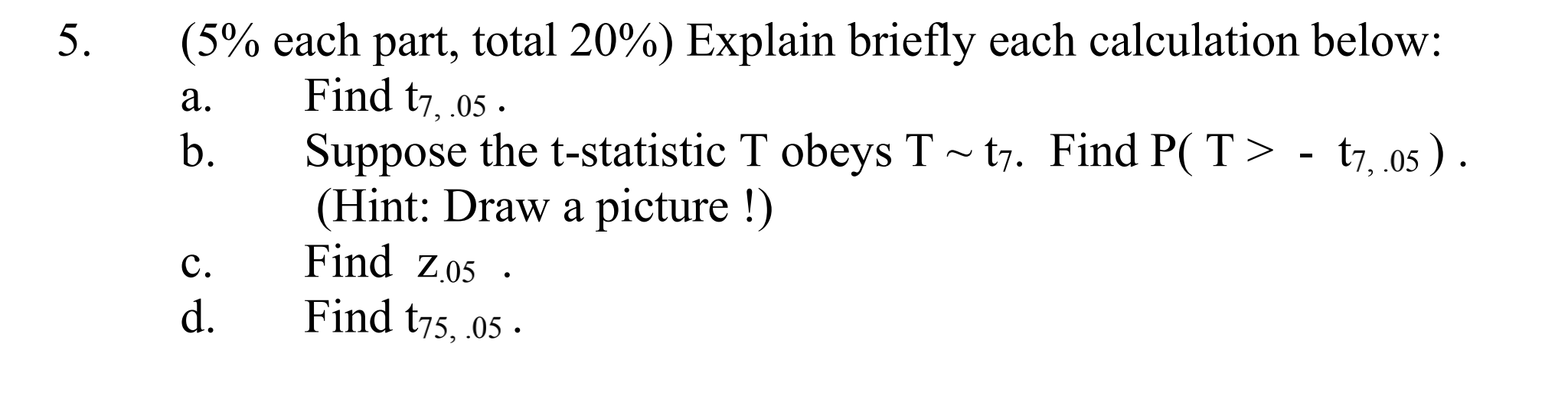 Solving this questions by using t distribution table 5. (5% each part,