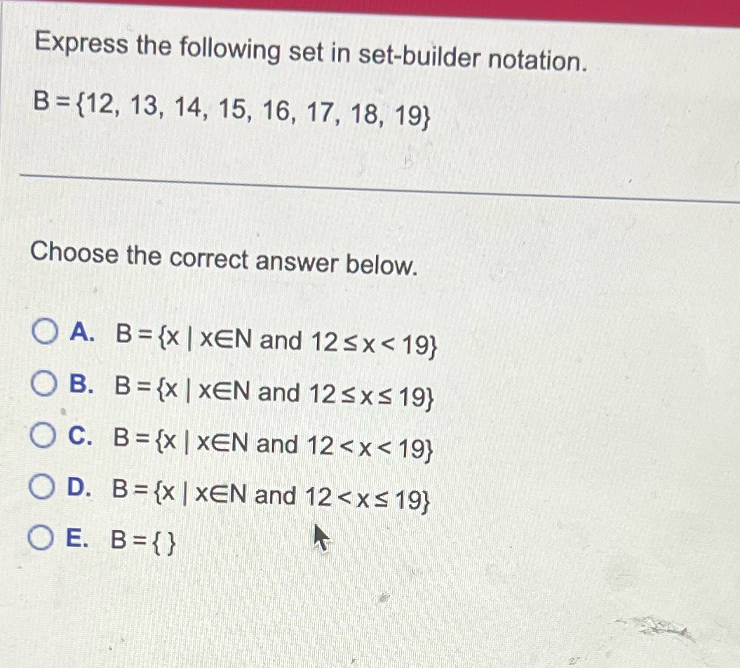 Express the following set in set-builder notation. B = {12, 13,
