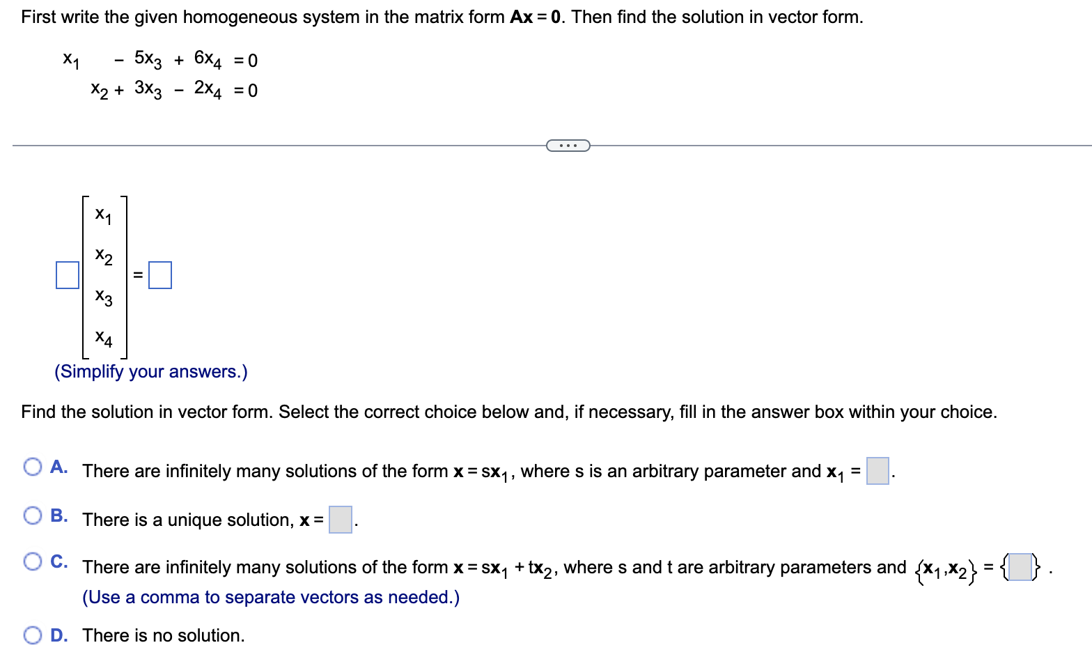  First write the given homogeneous system in the matrix form Ax