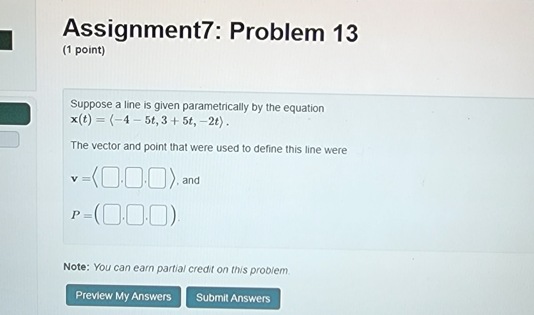 Preview My Answers Submit Answers Assignment7: Problem 9 (1 point) Use the