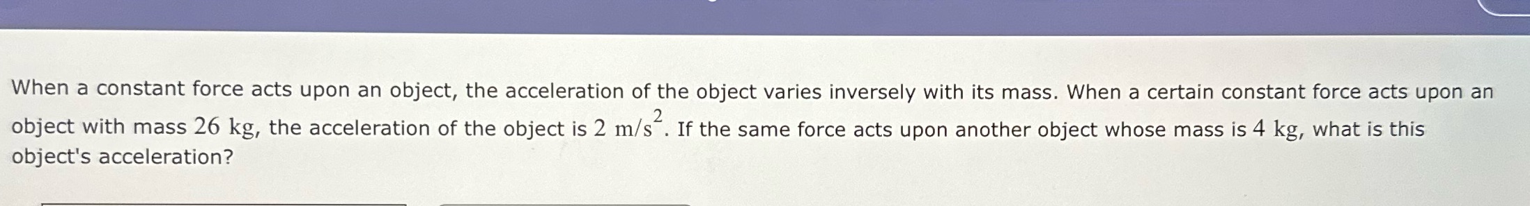  When a constant force acts upon an object, the acceleration of