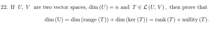 22. If U, V are two vector spaces: dim (U) =
