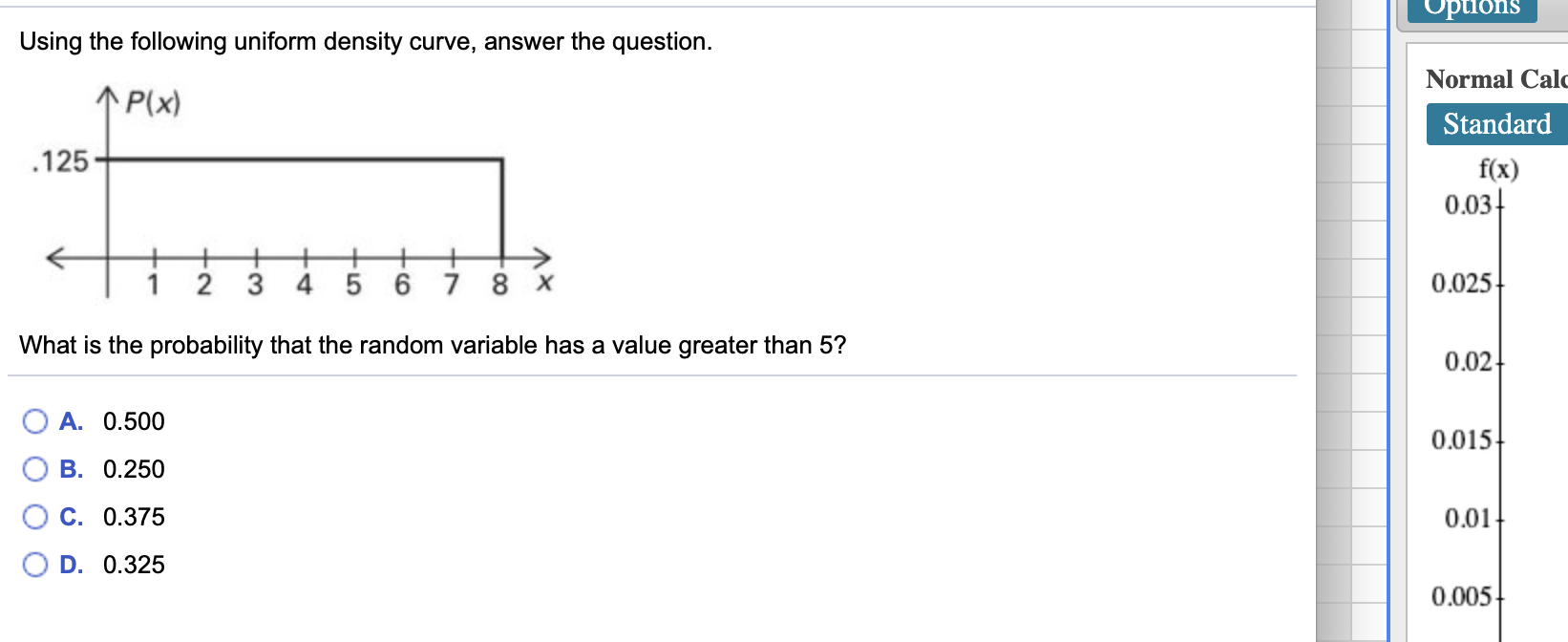 Please, I need help options Using the following uniform density curve, answer