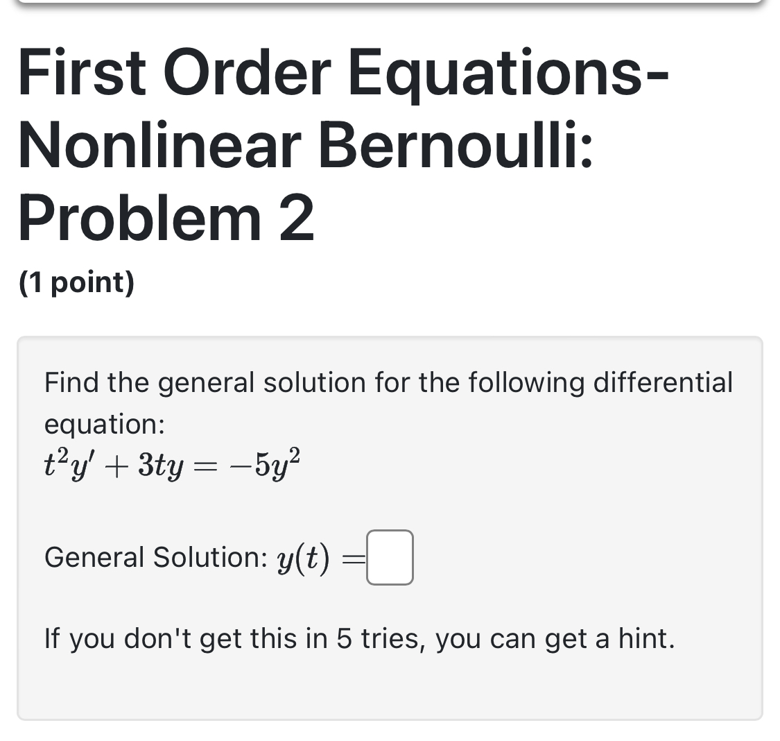  First Order Equations- Nonlinear Bernoulli: Problem 2 (1 point) Find the