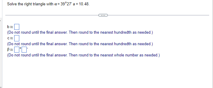 Solve the right triangle with a=3927"a=10.48. _ - b= (Do I%'IL