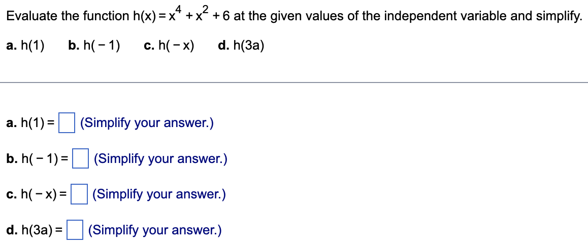 Evaluate the function h(x) = x4 + x2 + 6 at