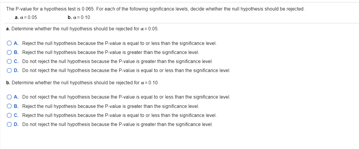 Please answer this question. The P-value for a hypothesis test is 0.065.