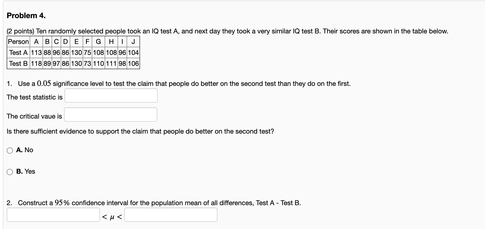  Problem 4. (2 points) Ten randomly selected people took an IQ