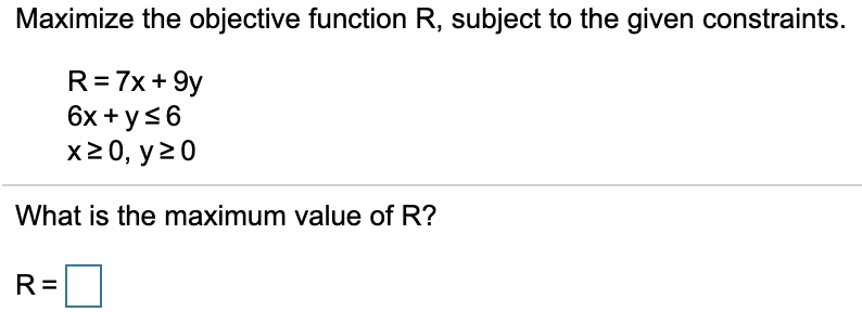 how do i solve this Maximize the objective function R, subject to