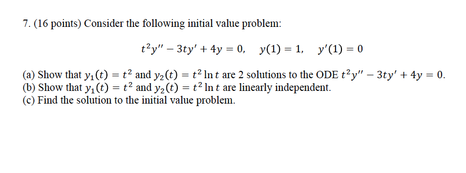  7. (16 points) Consider the following initial value problem: thy" -