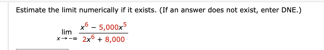  Estimate the limit numerically if it exists. (If an answer does