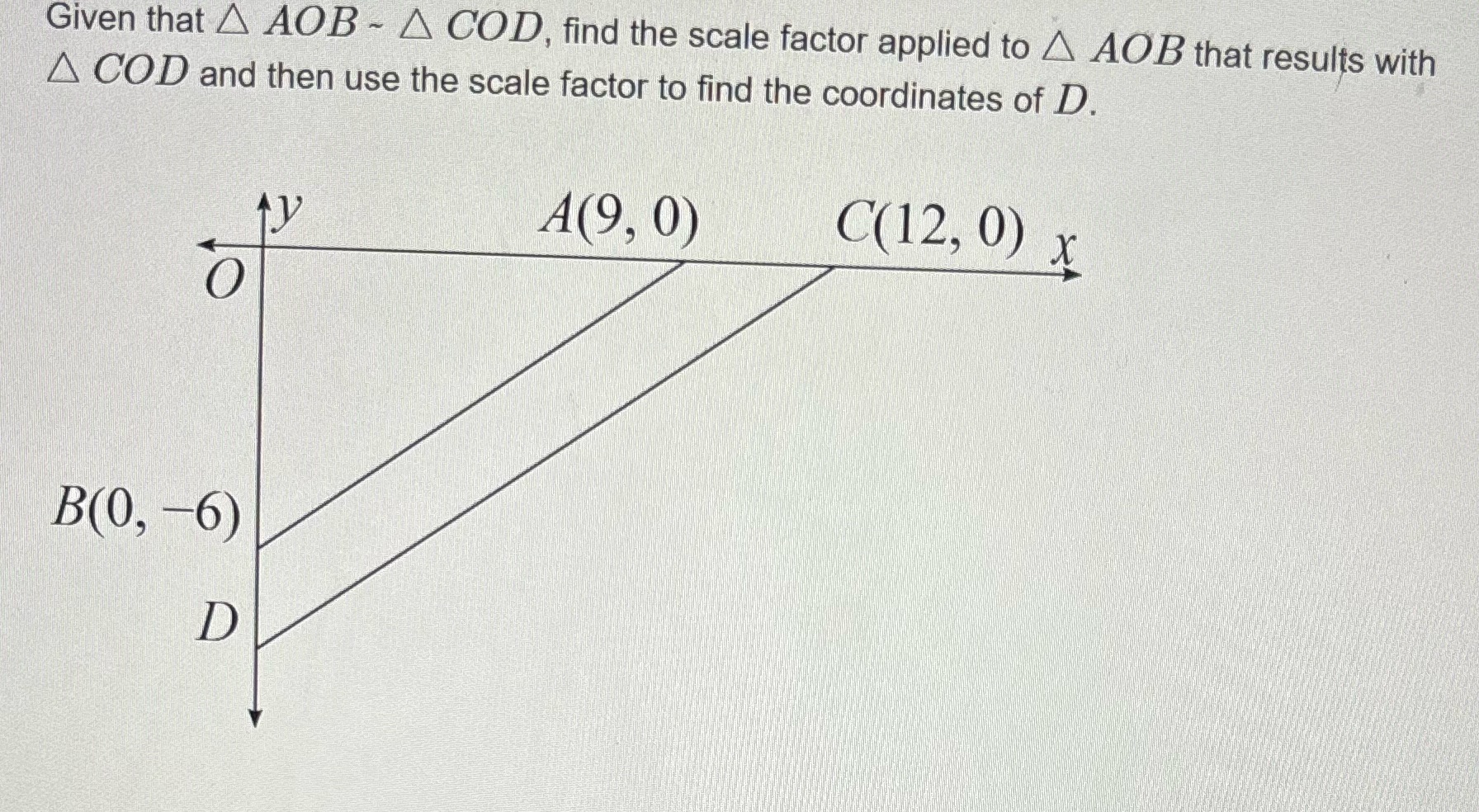  Given that A AOB - A COD, find the scale factor