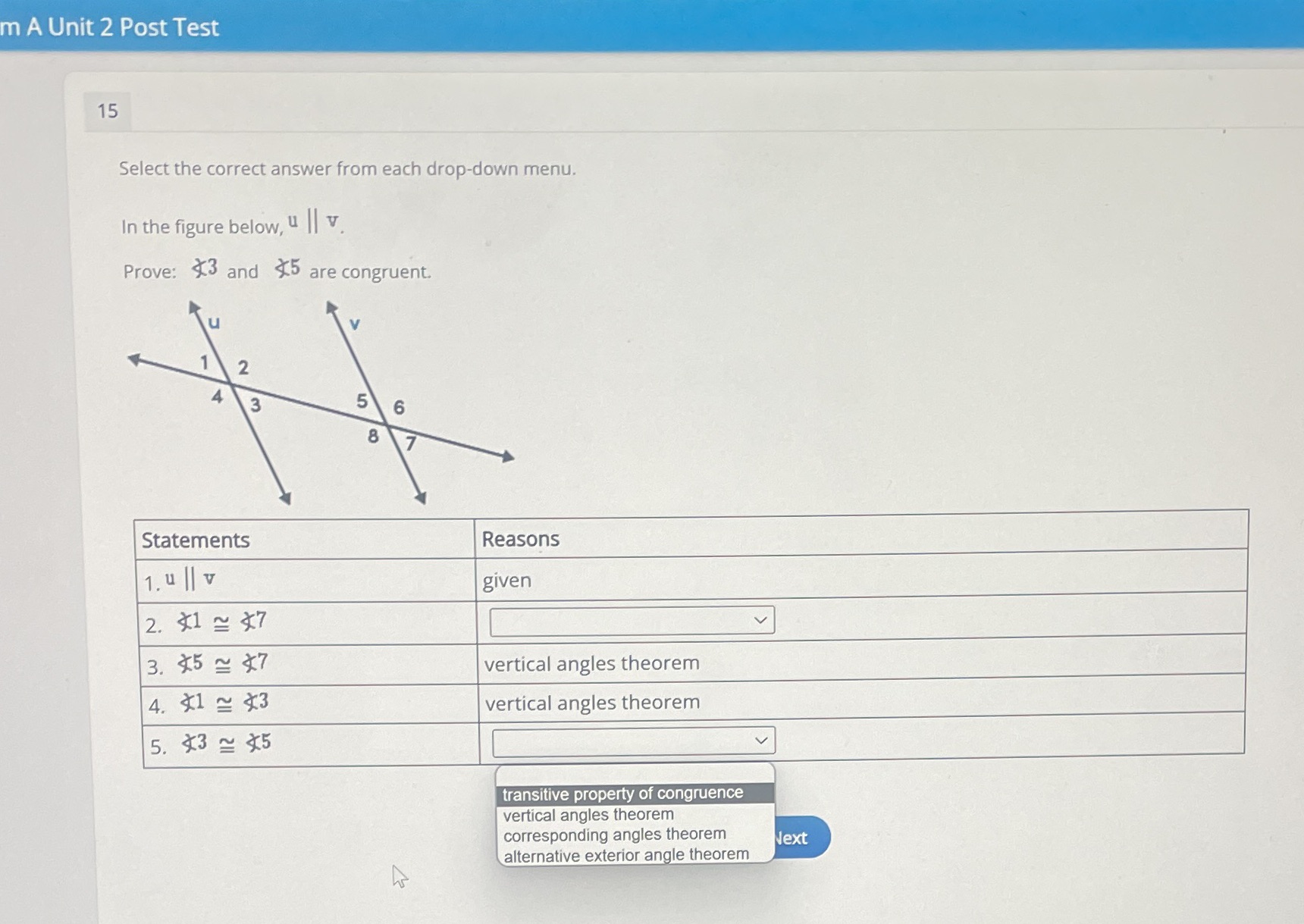For the first part the answer choices are Corresponding angles TheronVertical angles
