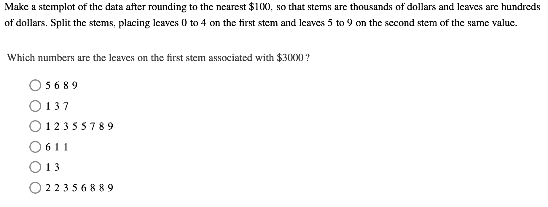 .......... kstats Make a stemplot of the data after rounding to the