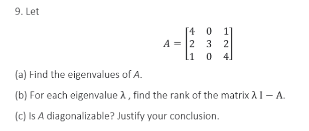  9. Let 0 A = 2 0 4 (a) Find the