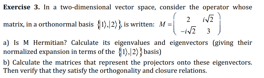  Exercise 3. In a two-dimensional vector space, consider the operator whose