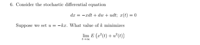6. Consider the stochastic differential equation dx = -xdt + dw
