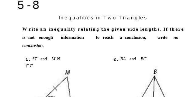 5-8 Inequalities in Two Triangles Write an inequality relating the given