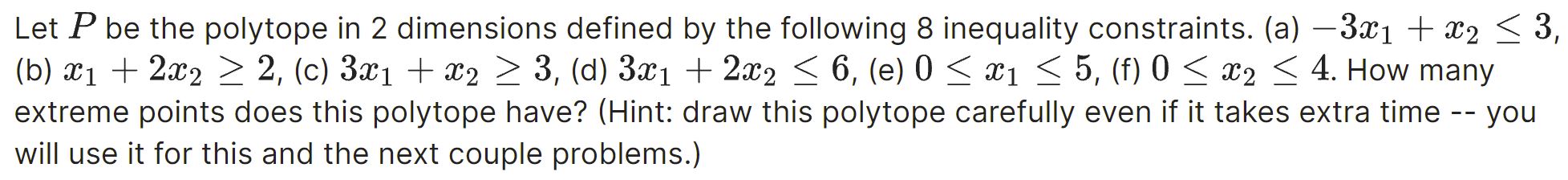 Let P be the polytope in 2 dimensions defined by the