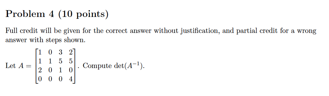  Problem 4 (10 points) Full credit will be given for the