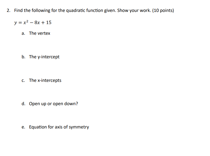  2. Find the following for the quadratic function given. Show your