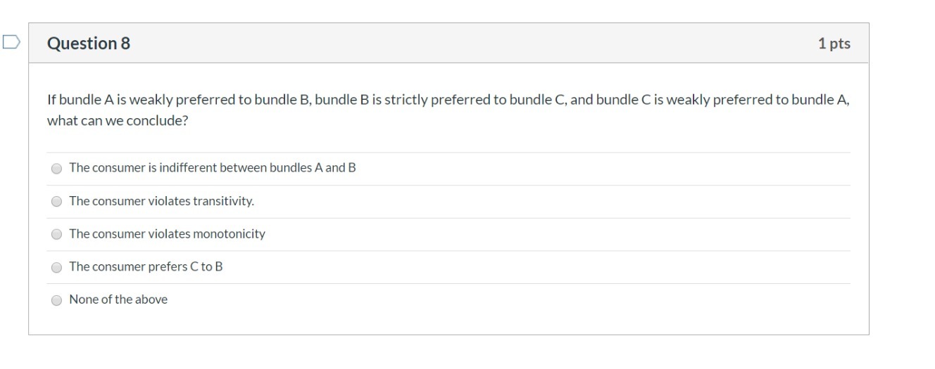Question 8 1 pts If bundle A is weakly preferred to