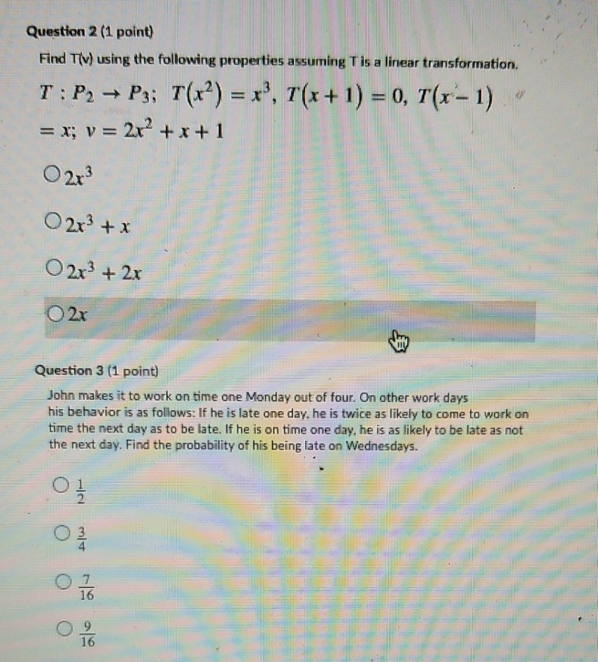 answer only Question 2 (1 point) Find T(v) using the following properties