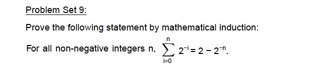 Problem Set 9: Prove the following statement by mathematical induction: n