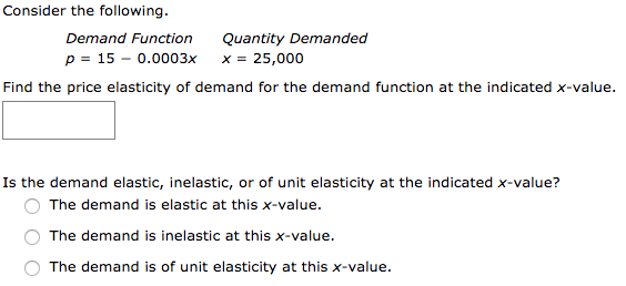  Consider the following. Demand Function Quantity Demanded p = 15 -