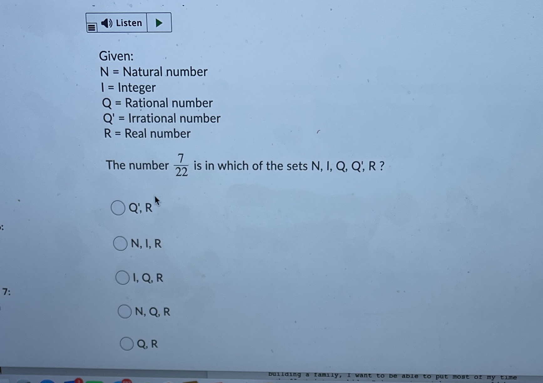 Listen Given: N = Natural number 1 = Integer Q =
