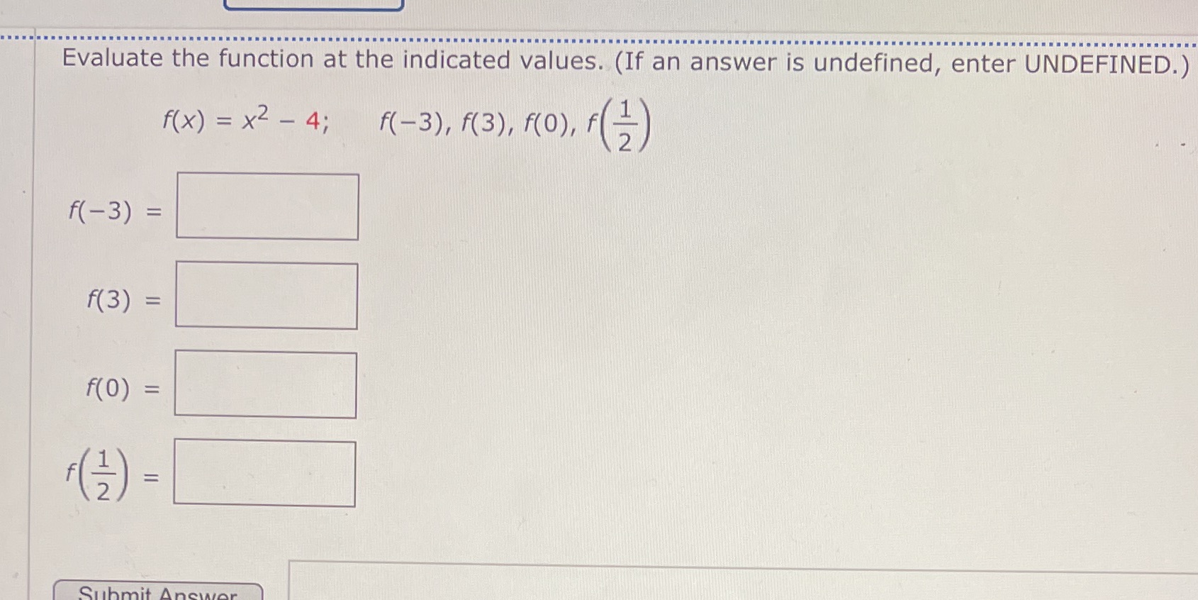  Evaluate the function at the indicated values. (If an answer is