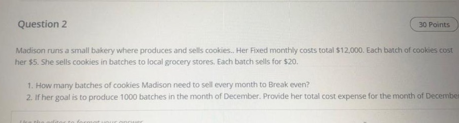 Quantitative methods Question 2 30 Points Madison runs a small bakery where