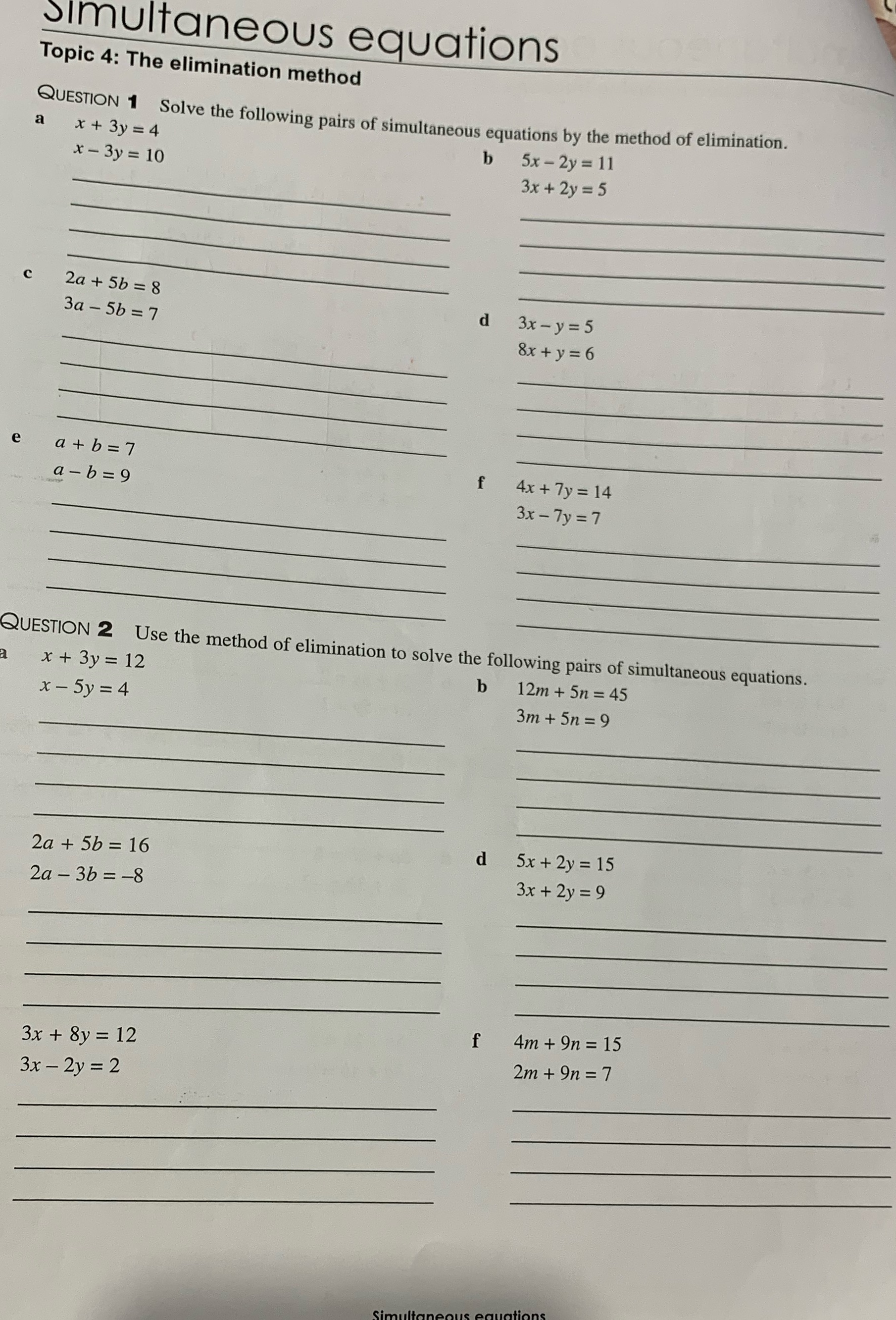  Simultaneous equations Topic 4: The elimination method QUESTION 1 Solve the