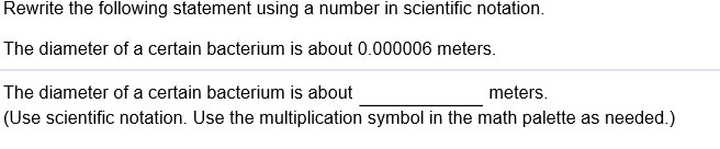  Rewrite the following statement using a number in scientific notation. The