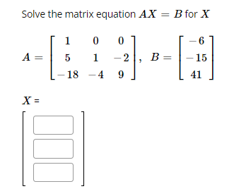 Solve the matrix equation AX = B for X 1 0