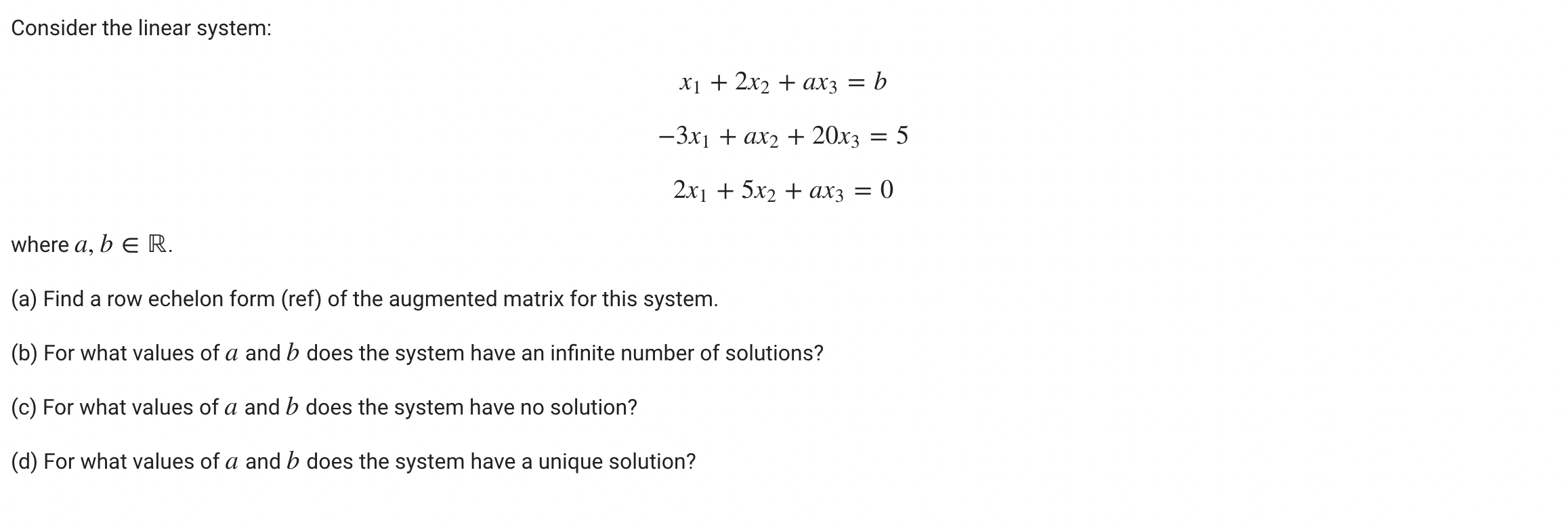  Consider the linear system: x1 + 2x2 + ax3 = b
