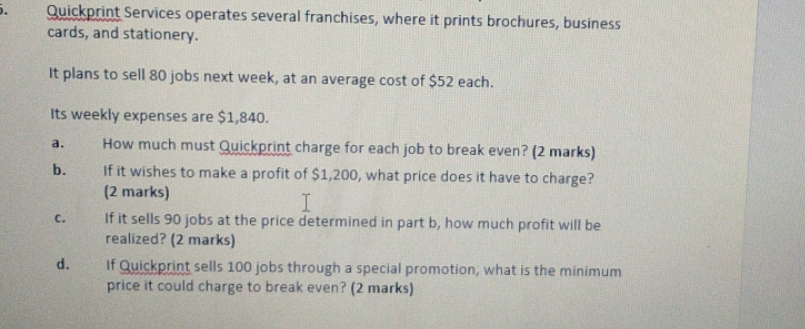 This question is relayed to business maths Quickprint Services operates several franchises,