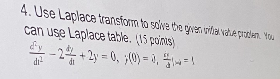  4. Use Laplace transform to solve the given initial value problem.