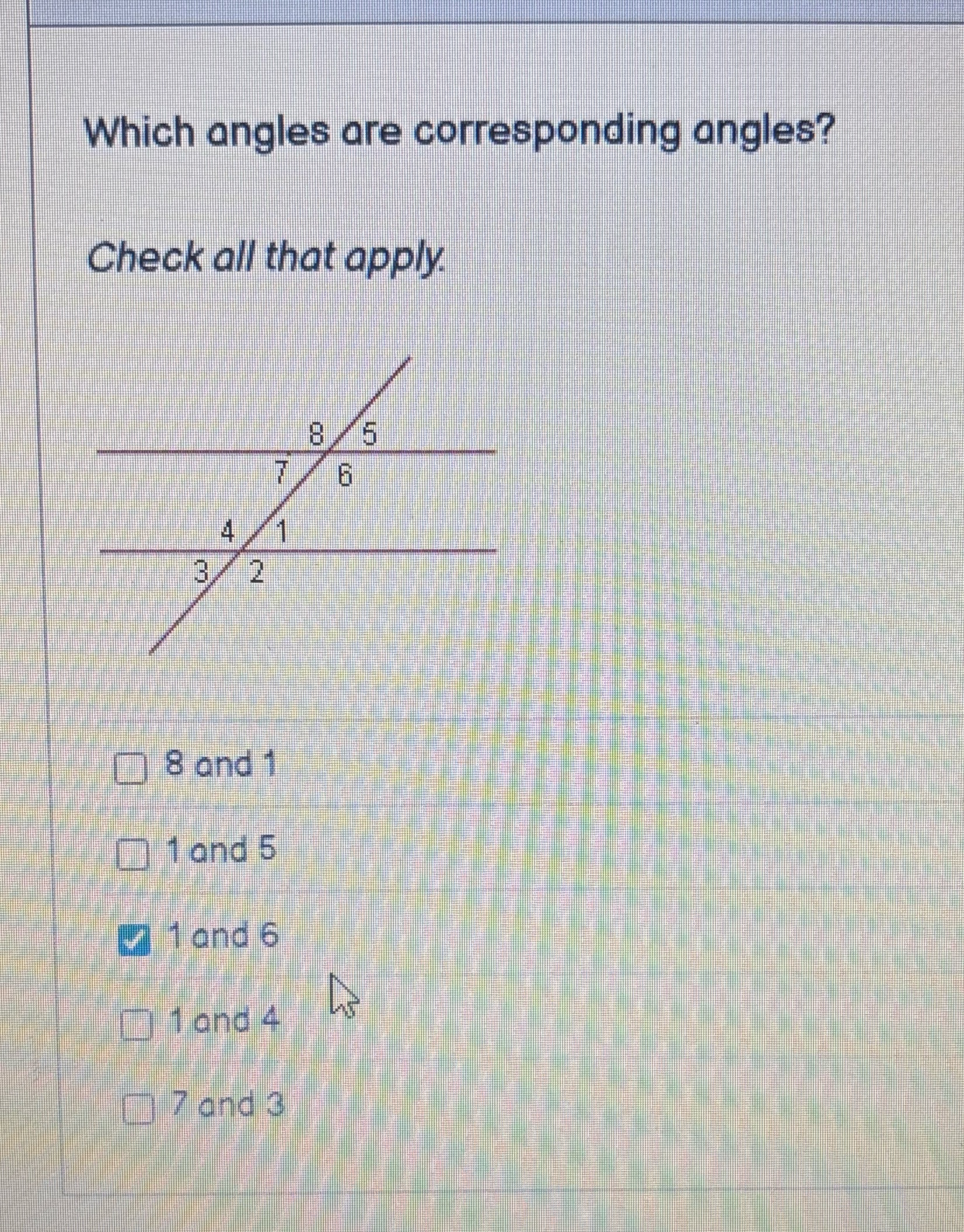 Which angles are corresponding angles? Check all that apply 8 6