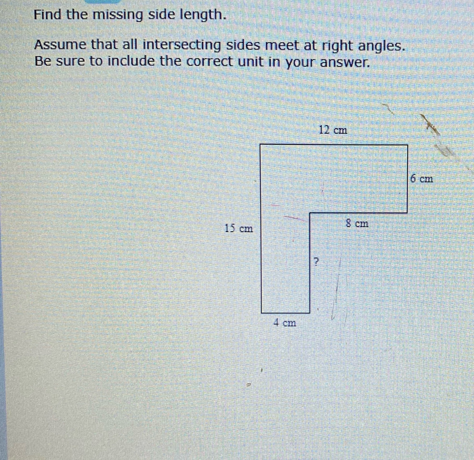Find the missing side length. Assume that all intersecting sides meet