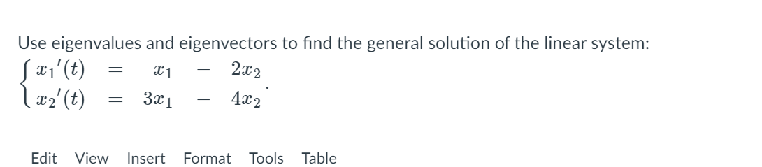 Pls Answer it ASAP Use eigenvalues and eigenvectors to find the general