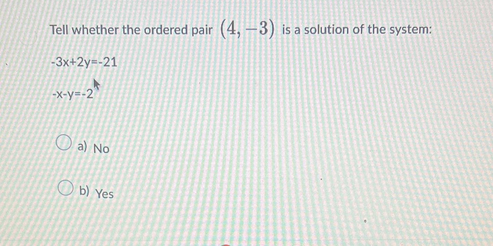  Tell whether the ordered pair ( 4, # 3 ) is